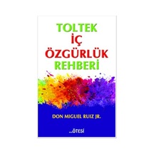 Toltek İç Özgürlük Rehberi - Don Miguel Ruiz - Ötesi Yayıncılık