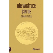 Bir Vakitler Çin'de - Osman Tuğlu - Kabalcı Yayınevi