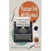 Yazarlık Atölyesi - Yaratıcı Yazarlık ve Yazma Becerileri Dersi - Süleyman Karadağ - Bilge Kültür Sanat