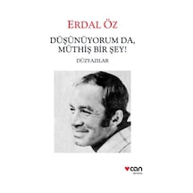 Düşünüyorum da Müthiş Bir Şey!  -  Erdal Öz  -  Can Yayınları