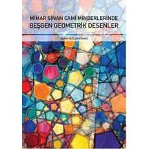 Mimar Sinan Cami Minberlerinde Beşgen Geometrik Desenler - Serap Ekizler Sönmez - İstanbul Tasarım Yayınları