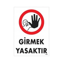 Girmek Yasaktır Uyarı Levhası 25x35 Kod:1484 Diğer