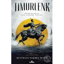 Timurlenk-Bozkırların Son Göçebe Fatihi - Beatrice Forbes Manz - Kronik Kitap