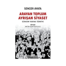 Arayan Toplum Ayrışan Siyaset: Dünden Yarına Türkiye - Sencer Ayata - Doğan Kitap