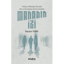 Mananın İzi: Psikoloji ve Maneviyat Ekseninde Zihin ve Ruh Dünyamız Üzerine Denemeler - Beyzanur Yılmaz - Divan Kitap