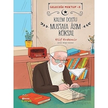 Kalem Dostu Mustafa Asım Köksal - Geleceğe Mektup 3 - Elif Erdemir - Mecaz Çocuk
