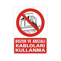 Bozuk Ve Arızalı Kabloları Kullanma Levhası
