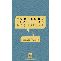 Türklüğü Tartışılan Meşhurlar / Prof. Dr. İsmail Yakıt
