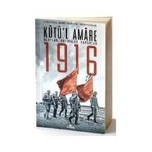 Kutü'l Amare 1916 Olayları Ve Anılar Üzerine