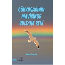 Gökkuşağının Mavisinde Buldum Seni - Aslan Yılmaz - Kuytu Yayınları