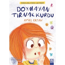 Doymayan Tırnak Kurdu - Sorunlarla Başa Çıkıyorum - Aysel Ertan - Altın Kitaplar