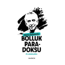Bolluk Paradoksu - Barry Schwartz - MediaCat Yayıncılık