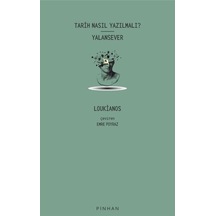 Tarih Nasıl Yazılmalı? Yalansever - Loukianos - Pinhan Yayıncılık