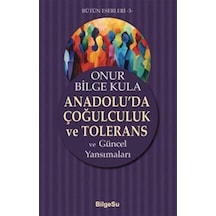 Anadolu'da Çoğulculuk Ve Tolerans / Onur Bilge Kula