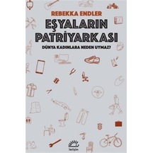 Eşyaların Patriyarkası - Dünya Kadınlara Neden Uymaz? - Rebekka Endler - İletişim Yayınları