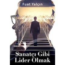 Sanatçı Gibi Lider Olmak - Fuat Yalçın - Cinius
