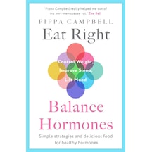 Eat Right, Balance Hormones: Simple Strategies And Delicious Food For Healthy Hormones