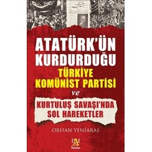 Atatürk'ün Kurduğu Türkiye Komünist Partisi ve Kurtuluş Savaş'ında Sol Hareketler - Orhan Yeniaras - Panama Yayıncılık