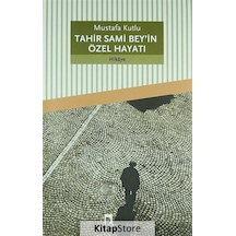 Tahir Sami Bey'İn Özel Hayatı - Mustafa Kutlu