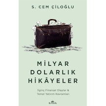 Milyar Dolarlık Hikayeler - İlginç Finansal Olaylar & Temel Yatırım Kavramları - S. Cem Çiloğlu - Kronik Kitap