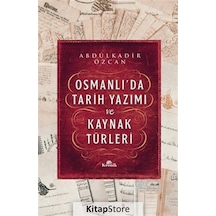 Osmanlı'da Tarih Yazımı Ve Kaynak Türleri Karton Kapak / Abdülkadir Özcan