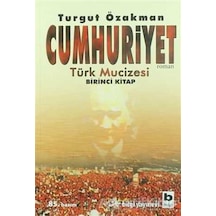 Cumhuriyet Türk Mucizesi Birinci Kitap - Turgut Özakman - Bilgi Y