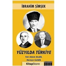 Yüzyılda Türkiye, Tek Adam Dedik Nereye Geldik / İbrahim Şimşek