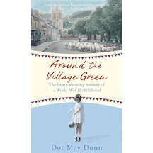 Around The Village Green: The Heart-warming Memoir Of A World War Iı Childhood