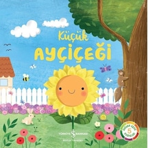 Küçük Ayçiçeği - Doğanın Eşsiz Hikayeleri - Suzanne Fossey - İş Bankası Kültür Yayınları