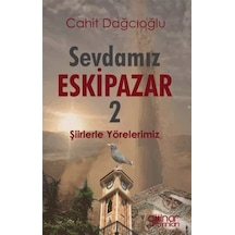 Sevdamız Eskipazar 2 - Şiirlerle Yörelerimiz - Cahit Dağcıoğlu - Gülnar Yayınları