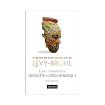 İlkel Zihniyette Doğaüstü Ve Doğa Anlayışı 1 / Lucien-levy Bruhl