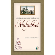 Gönüller Sultanı Efendimiz'e Muhabbet - Osman Nuri Topbaş 9789944838559