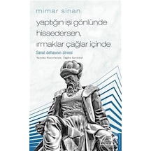 Mimar Sinan - Yaptığın İşi Gönlünde Hissedersen Irmaklar Çağlar İçinde - Tuğba Sarıünal - Destek Yayınları