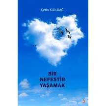 Bir Nefestir Yaşamak / Çetin Kızıldağ