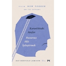 Karanlıktaki Ateşler - Huzursuz Aklı İyileştirmek - Kay Redfield Jamison - Profil Kitap