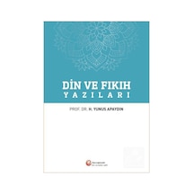 Din ve Fıkıh Yazıları - H. Yunus Apaydın - Hacıveyiszade İlim ve Kültür Vakfı