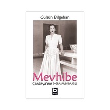Mevhibe - Çankaya'nın Hanımefendisi - Gülsün Bilgehan - Bilgi Yayınevi