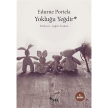 Yokluğu Yeğdir / Edurne Portela