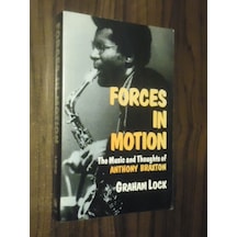 Forces İn Motion: The Music And Thoughts Of Anthony Braxton