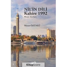 Nil'in Dili Kahire 1992 - Mısır Anıları - Mesut Özünlü - Yade Kitap