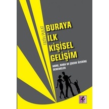 Buraya İlk Kişisel Gelişim Anne Baba ve Çocuk Üzerine Denemeler - Fatih Pulat - Efil Yayınevi Yayınları