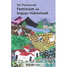 Feminizm ve Doğaya Hükmetmek / Val Plumwood