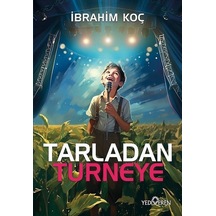 Tarladan Turneye - İbrahim Koç - Yediveren Yayınları