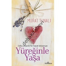 Yüreğinle Yaşa - Murat Tunalı - Yediveren Yayınları