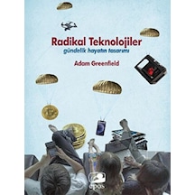 Radikal Teknolojiler Gündelik Hayatın Tasarımı - Epos Yayınları