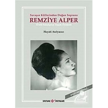 Savaşın Küllerinden Doğan Soprano Remizye Alper - Hayati Asılyazıcı - Kaynak Yayınları