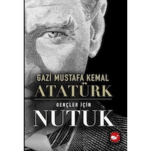 Gençler İçin Nutuk - Mustafa Kemal Atatürk - Beyaz Balina Yayınları