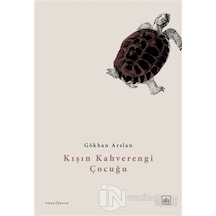 Kışın Kahverengi Çocuğu - Gökhan Arslan - İthaki Yayınları