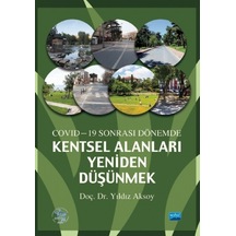 Covid-19 Sonrası Dönemde Kentsel Alanları Yeniden Düşünmek  - Yıldız Aksoy  - Nobel Akademik Yayıncılık