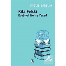 Edebiyat Ne İşe Yarar? / Rita Felski